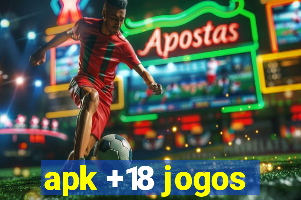 apk +18 jogos